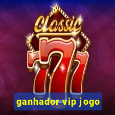 ganhador vip jogo